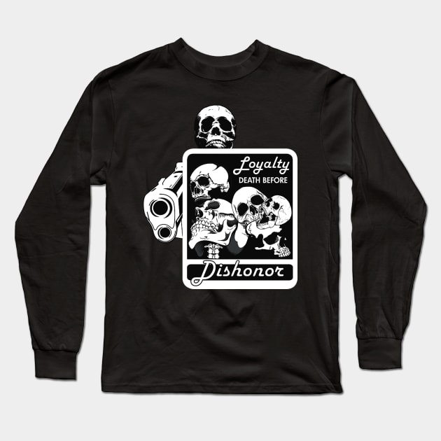 LOYALTY DEATH BEFORE DISHONOR Long Sleeve T-Shirt by dopeazzgraphics